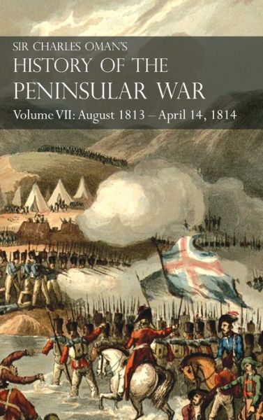 Cover for Sir Charles Oman · Sir Charles Oman's History of the Peninsular War Volume VII (Hardcover Book) (2021)