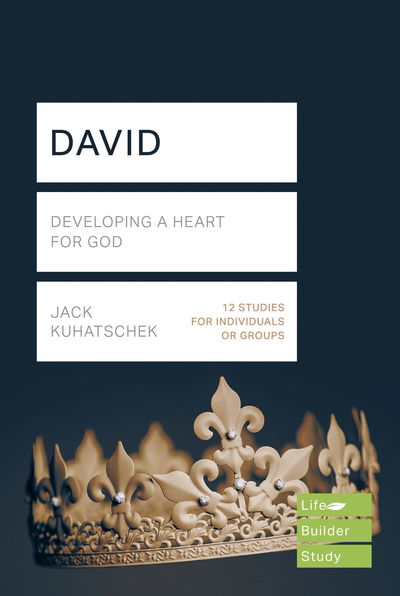 David (Lifebuilder Study Guides): Developing a heart for God - Jack Kuhatschek - Books - Inter-Varsity Press - 9781783597918 - July 31, 2018