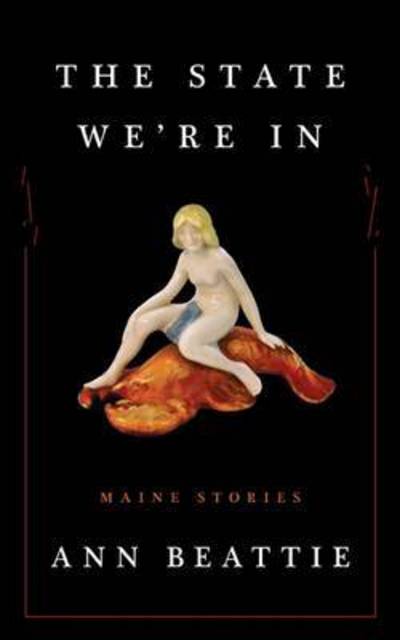 Cover for Ann Beattie · The State We’re In: Maine Stories (Paperback Book) (2016)