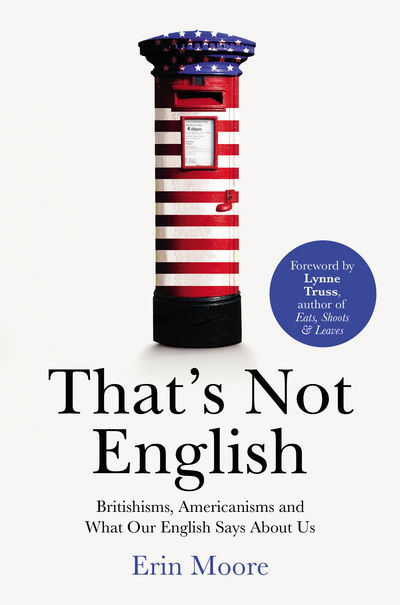 Cover for Erin Moore · That's Not English: Britishisms, Americanisms and What Our English Says About Us (Paperback Book) (2016)