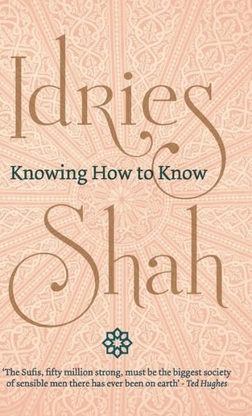 Knowing How to Know - Idries Shah - Books - ISF Publishing - 9781784798918 - April 2, 2020