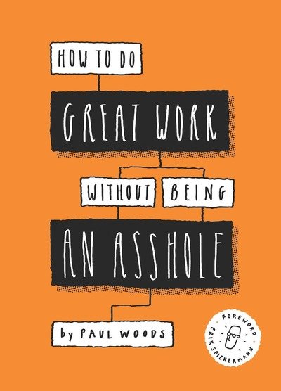 Cover for Paul Woods · How to Do Great Work Without Being an Asshole (Paperback Book) (2019)