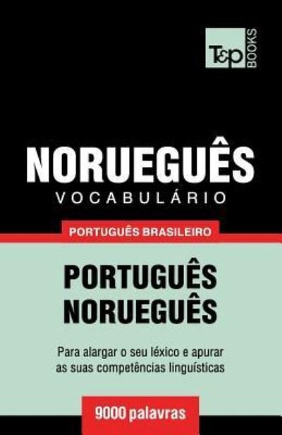 Vocabulario Portugues Brasileiro-Noruegues - 9000 palavras - Andrey Taranov - Boeken - T&p Books Publishing Ltd - 9781787672918 - 10 december 2018