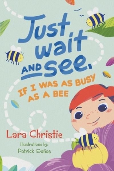 Cover for Lara Christie · Just Wait and See, If I was as Busy as a Bee (Pocketbok) (2021)