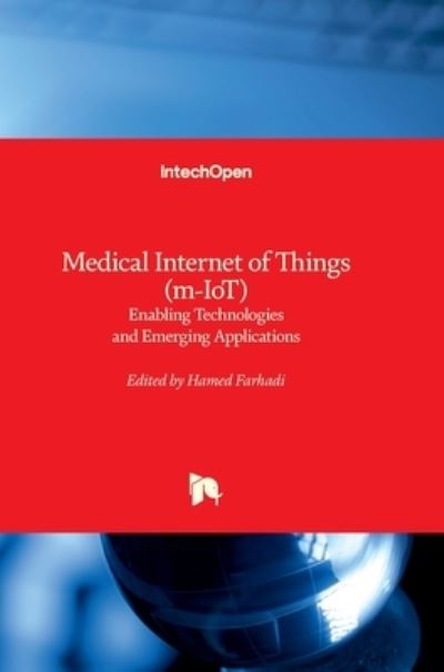 Cover for Hamed Farhadi · Medical Internet of Things  - Enabling Technologies and Emerging Applications (Hardcover Book) (2019)