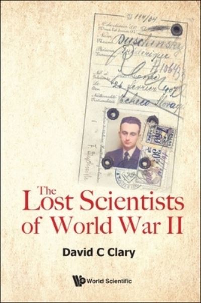 Cover for Clary, David C (University Of Oxford, Uk) · The Lost Scientists Of World War Ii (Taschenbuch) (2024)