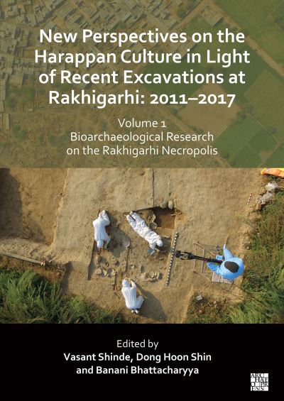 Cover for New Perspectives on the Harappan Culture in Light of Recent Excavations at Rakhigarhi: 2011-2017, Volume 1: Bioarchaeological Research on the Rakhigarhi Necropolis: Symposium Proceedings of the 6th International Congress of the Society of South Asian Arch (Paperback Bog) (2023)