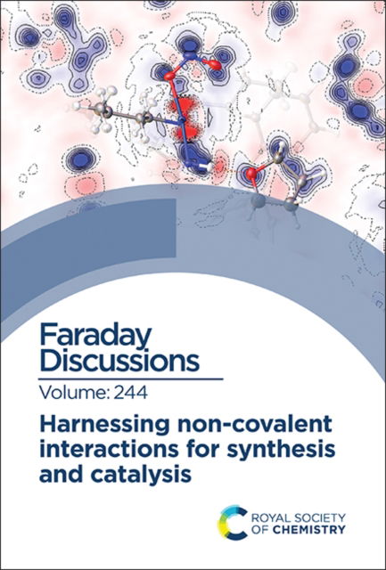 Harnessing Non-covalent Interactions for Synthesis and Catalysis: Faraday Discussion 244 - Faraday Discussions - Royal Society of Chemistry - Bücher - Royal Society of Chemistry - 9781837670918 - 15. September 2023