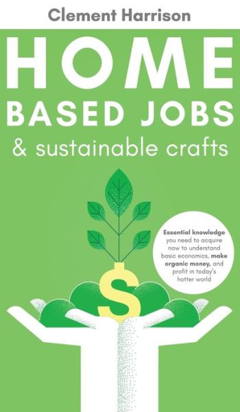 Cover for Clement Harrison · Home-Based Jobs &amp; Sustainable Crafts (Hardcover Book) (2020)