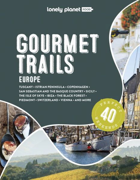 Lonely Planet Gourmet Trails of Europe - Lonely Planet Food - Food - Bøger - Lonely Planet Global Limited - 9781838699918 - 12. maj 2023