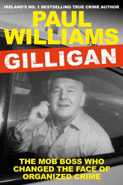 Cover for Paul Williams · Gilligan: The Mob Boss Who Changed the Face of Organized Crime (Paperback Book) [Main edition] (2022)