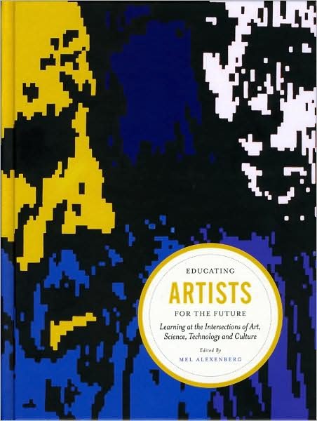Cover for Mel Alexenberg · Educating Artists for the Future: Learning at the Intersections of Art, Science, Technology, and Culture (Hardcover Book) (2008)