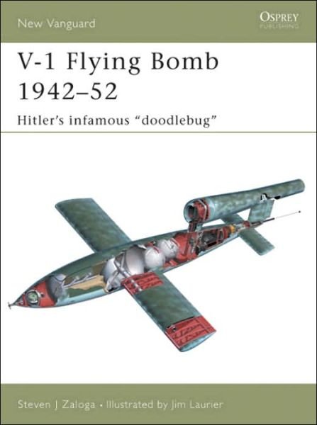 Cover for Zaloga, Steven J. (Author) · V-1 Flying Bomb 1942-52: Hitler's infamous &quot;doodlebug&quot; - New Vanguard (Taschenbuch) (2005)