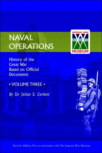 Official History of the War: Naval Operations - Julian S. Corbett - Books - Naval & Military Press Ltd - 9781843424918 - May 1, 2003