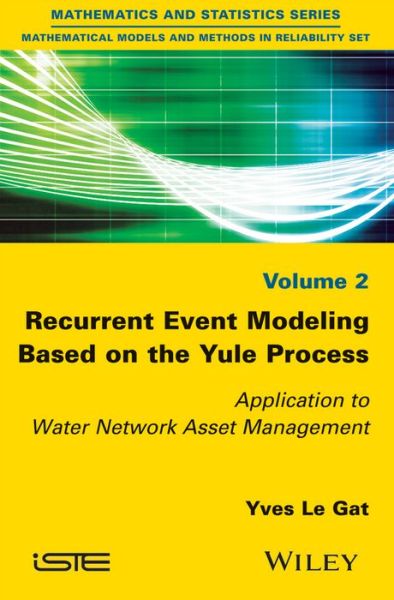 Cover for Yves Le Gat · Recurrent Event Modeling Based on the Yule Process: Application to Water Network Asset Management (Paperback Book) (2015)