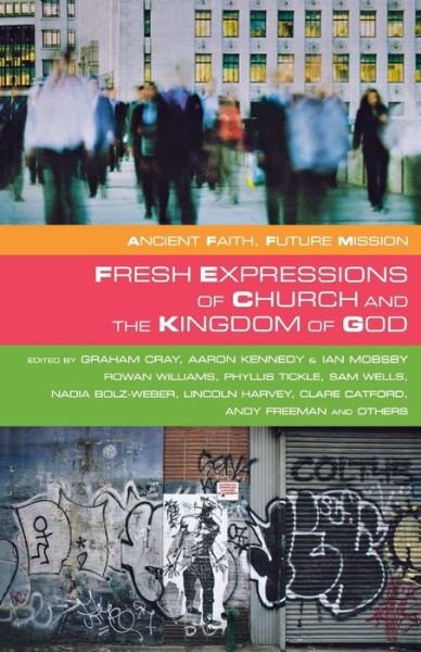 Cover for Graham Cray · Fresh Expressions and the Kingdom of God - Ancient Faith, Future Mission (Pocketbok) (2012)