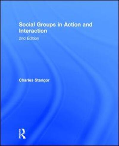 Cover for Stangor, Charles (University of Maryland College Park, USA) · Social Groups in Action and Interaction: 2nd Edition (Inbunden Bok) (2015)