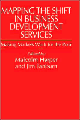 Mapping the Shift in Business Development Services: Making markets work for the poor - Malcolm Harper - Books - Practical Action Publishing - 9781853395918 - December 15, 2005