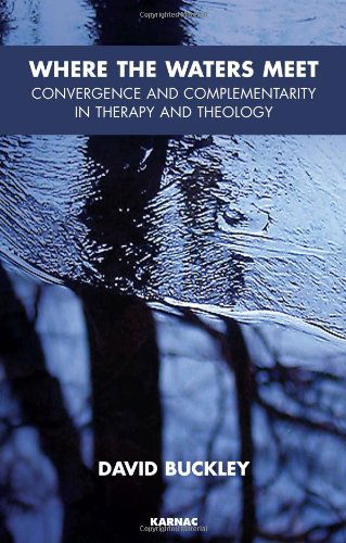 Cover for David Buckley · Where the Waters Meet: Convergence and Complementarity in Therapy and Theology (Paperback Book) (2008)