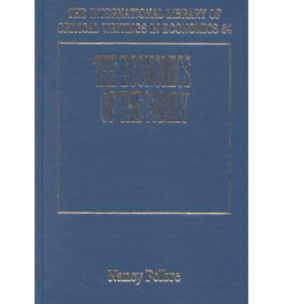 The Economics of the Family - The International Library of Critical Writings in Economics series - Nancy Folbre - Książki - Edward Elgar Publishing Ltd - 9781858981918 - 1 kwietnia 1996