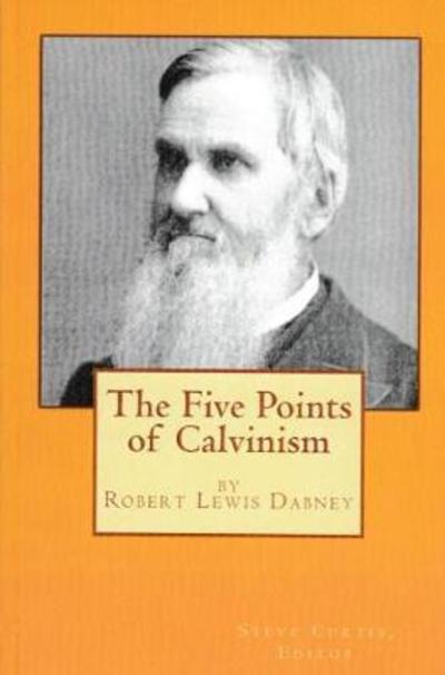 The Five Points of Calvinism - Robert Lewis Dabney - Books - Third Millennium Press Ltd. - 9781861187918 - March 28, 2019