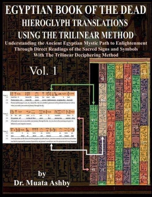 Cover for Muata Ashby · Egyptian Book of the Dead Hieroglyph Translations Using the Trilinear Method: Understanding the Mystic Path to Enlightenment Through Direct Readings of the Sacred Signs and Symbols of Ancient Egyptian Language With Trilinear Deciphering Method - Egyptian  (Paperback Bog) (2016)