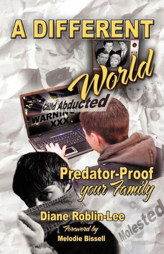 A Different World: Predator-proof Your Family - Diane Roblin-lee - Books - Castle Quay Books - 9781894860918 - June 1, 2012