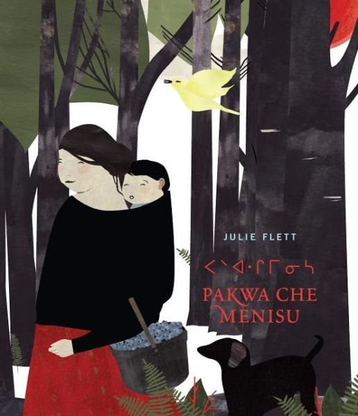 Cover for Julie Flett · Pakwa Che Menisu (Innbunden bok) [Bilingual edition] (2013)