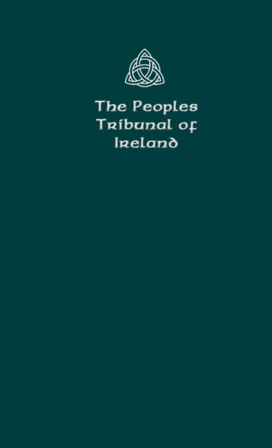 The Peoples Tribunal of Ireland: Official Handbook Version 1. - Tribunal Executive - Books - CheckPoint Press - 9781906628918 - August 1, 2020