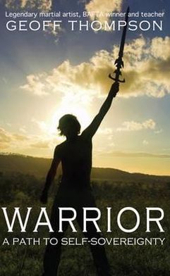 Warrior - Geoff Thompson - Książki - Snowbooks Ltd - 9781906727918 - 1 czerwca 2010