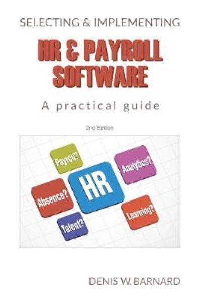 Cover for Denis Barnard · Selecting &amp; Implementing HR &amp; Payroll Software: A Practical Guide (Paperback Book) [2 Enhanced edition] (2019)