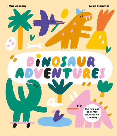 Cover for Mia Cassany · Dinosaur Adventures: The fold-out book that takes you on a journey (Gebundenes Buch) (2023)