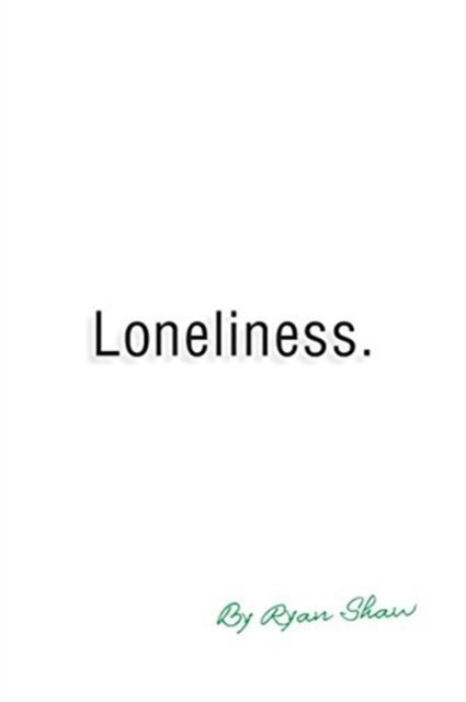 Loneliness - Ryan Shaw - Książki - Pagemaster Publication Services - 9781927588918 - 9 listopada 2017