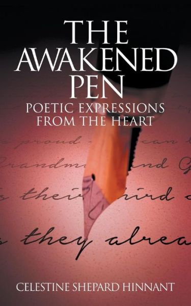 Cover for Celestine Shepard Hinnant · The Awakened Pen: Poetic Expressions from the Heart (Taschenbuch) (2014)