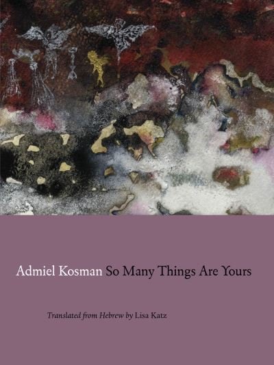 Cover for Admiel Kosman · So Many Things are Yours - New Hebrew Poetry (Paperback Book) [Bilingual edition] (2024)