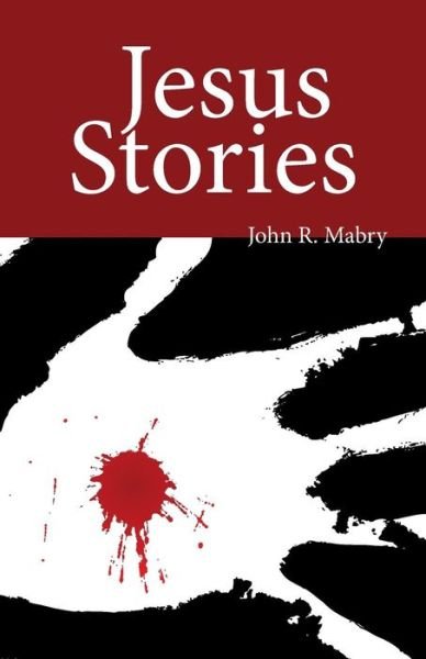 Cover for Mabry, REV John R, PhD · Jesus Stories (Pocketbok) (2016)