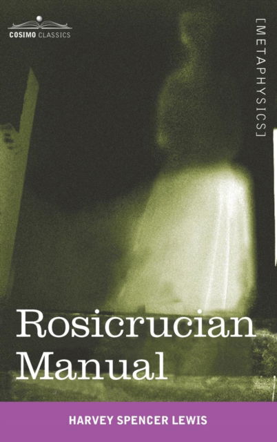 Cover for Harvey Spencer Lewis · Rosicrucian Manual (Hardcover Book) (2011)
