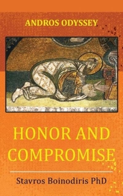 Cover for Stavros Boinodiris · Honor and Compromise (Hardcover Book) (2020)