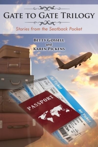 Gate to Gate Trilogy: Stories from the Seatback Pocket - Betty Gossell - Livres - Goldtouch Press, LLC - 9781952155918 - 11 septembre 2020