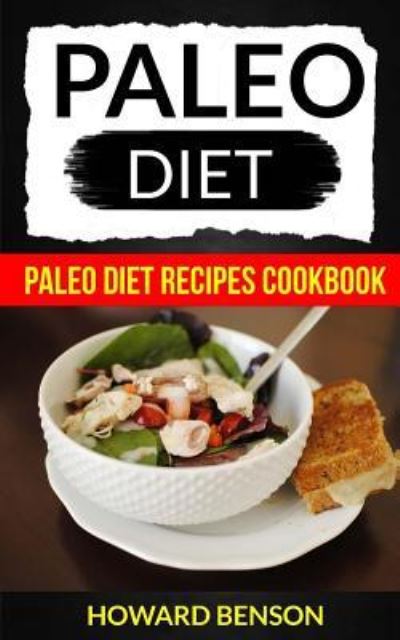 Cover for Howard Benson · Paleo Diet Paleo Diet Recipes Cookbook (Paperback Book) (2017)