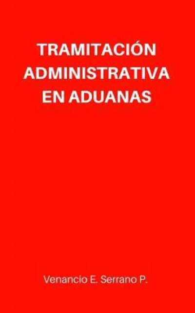 Cover for Venancio E Serrano · Tramitacion Administrativa en Aduanas (Taschenbuch) (2017)