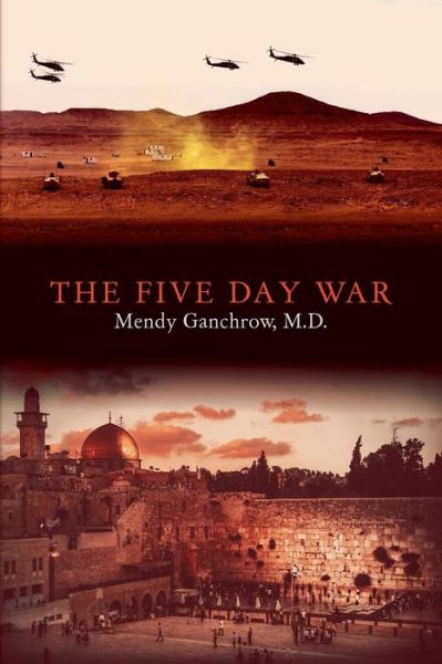 Cover for Mendy Ganchrow M D · The Five Day War (Paperback Book) (2017)