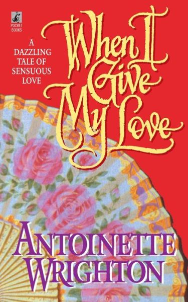 When I Give My Love - Antoinette Wrighton - Books - Gallery Books - 9781982152918 - January 18, 2020