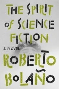 Cover for Roberto Bolaño · The Spirit of Science Fiction (Paperback Book) (2019)