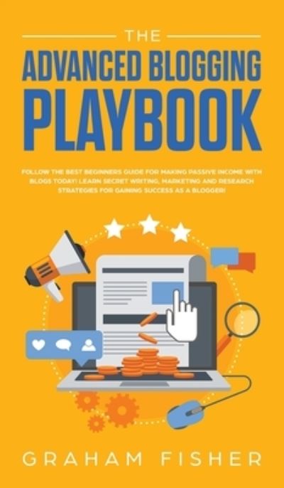 Cover for Graham Fisher · The Advanced Blogging Playbook (Hardcover Book) (2019)