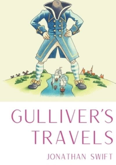 Cover for Jonathan Swift · Gulliver's Travels: A 1726 prose satire by the Irish writer and clergyman Jonathan Swift, satirising both human nature and the &quot;travellers' tales&quot; literary subgenre. (Taschenbuch) (2020)