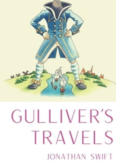 Cover for Jonathan Swift · Gulliver's Travels: A 1726 prose satire by the Irish writer and clergyman Jonathan Swift, satirising both human nature and the &quot;travellers' tales&quot; literary subgenre. (Paperback Bog) (2020)