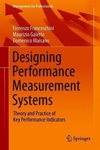 Cover for Fiorenzo Franceschini · Designing Performance Measurement Systems: Theory and Practice of Key Performance Indicators - Management for Professionals (Gebundenes Buch) [1st ed. 2019 edition] (2018)