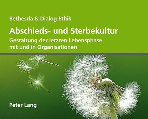 Cover for Abschieds- Und Sterbekultur: Gestaltung Der Letzten Lebensphase Mit Und in Organisationen (Hardcover Book) (2012)