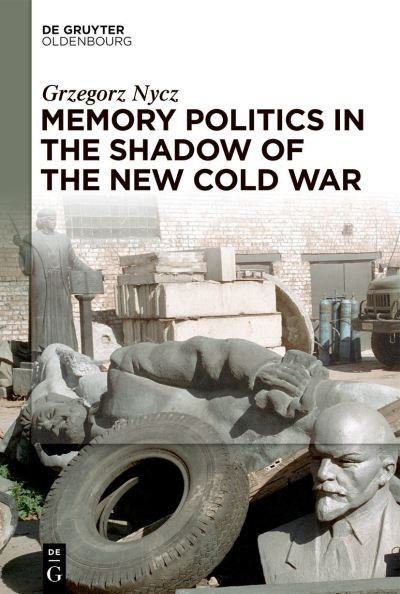Cover for Grzegorz Nycz · Memory Politics in the Shadow of the New Cold War (N/A) (2021)